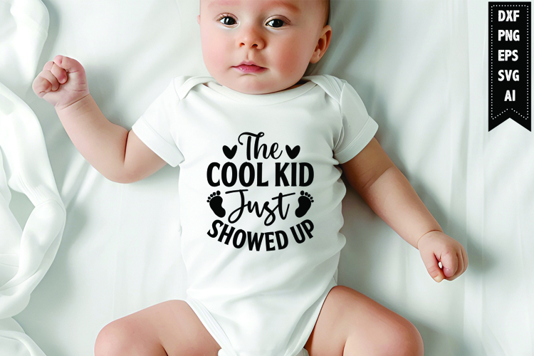 The Cool Kid Just Showed Up Svg, Newborn Svg