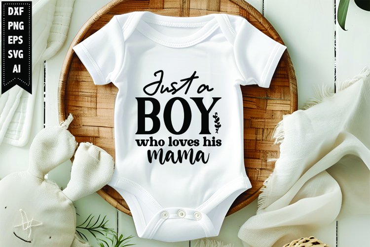 Just a boy who loves his mama Svg, Funny Baby Svg Design