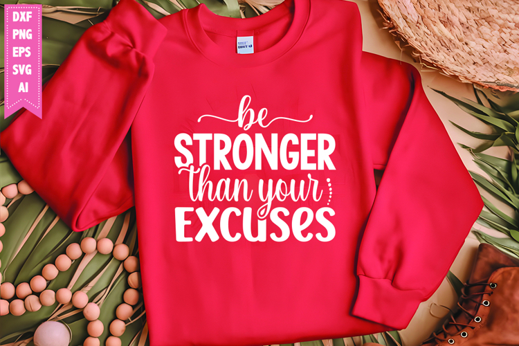 Be Stronger Than Your Excuses Svg, Motivation Svg Designs