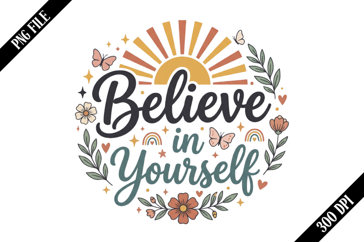Believe in Yourself PNG Designs