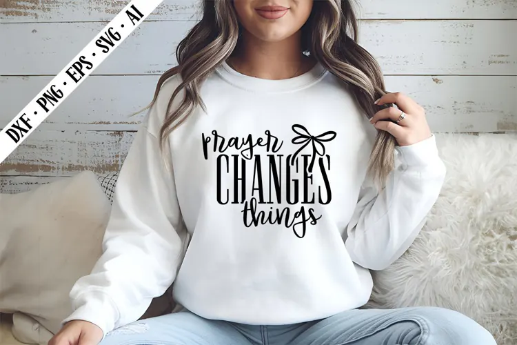 Prayer Changes Things Svg, Religious Svg, God Svg Design