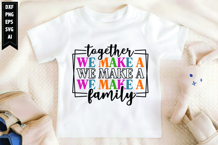 Together We Make a Family Svg, Motivation Svg Designs