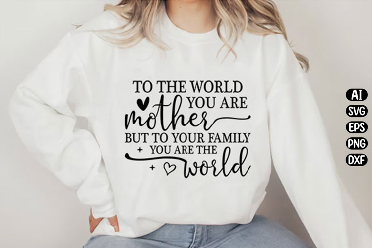 To The World You Are A Mother Svg Design