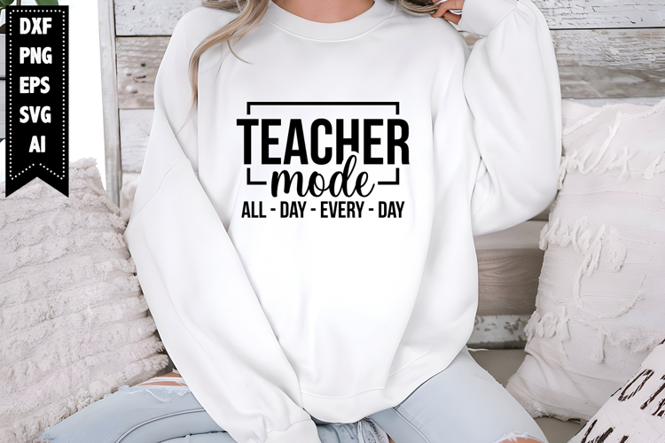 Teacher Mode All Day Every Day Svg, Teacher Svg Designs