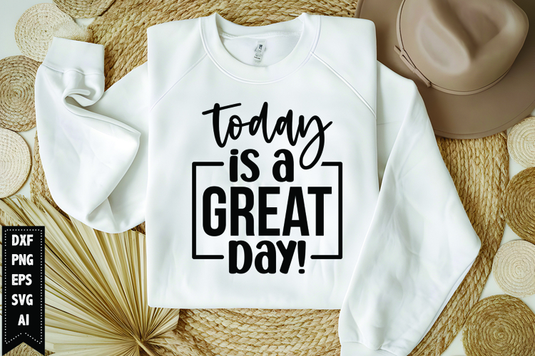 Today is a great day Svg, Motivation Svg