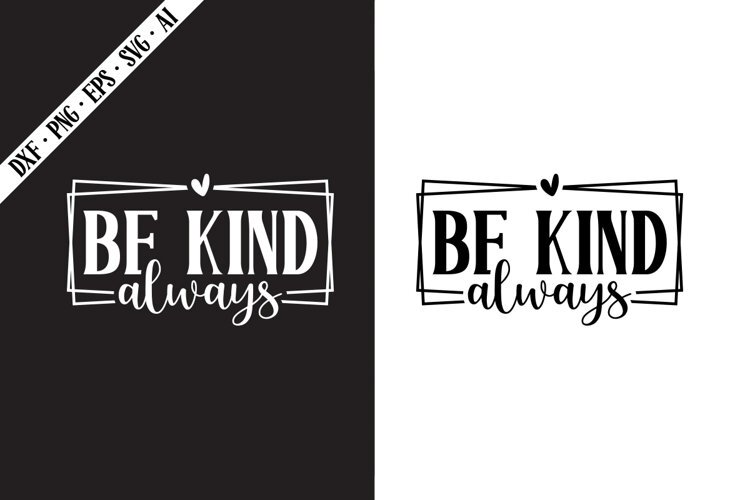be kind always Svg, Motivation Svg Designs example image 1
