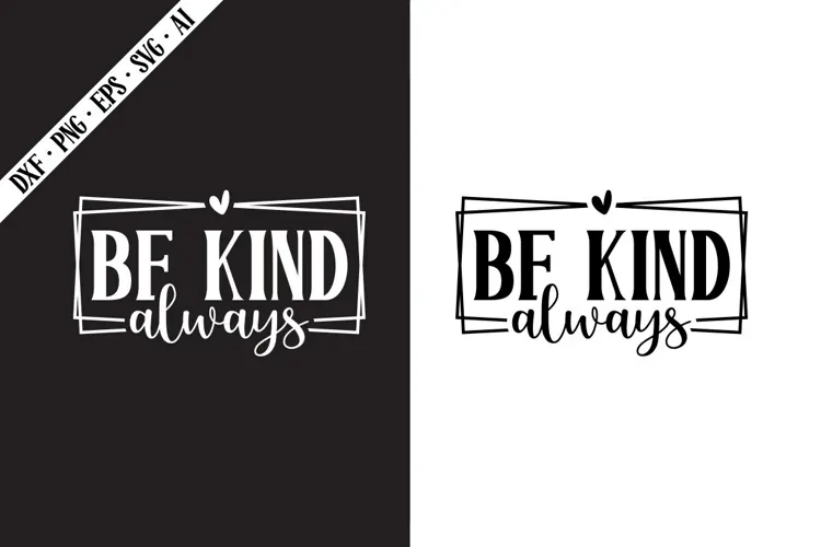 be kind always Svg, Motivation Svg Designs
