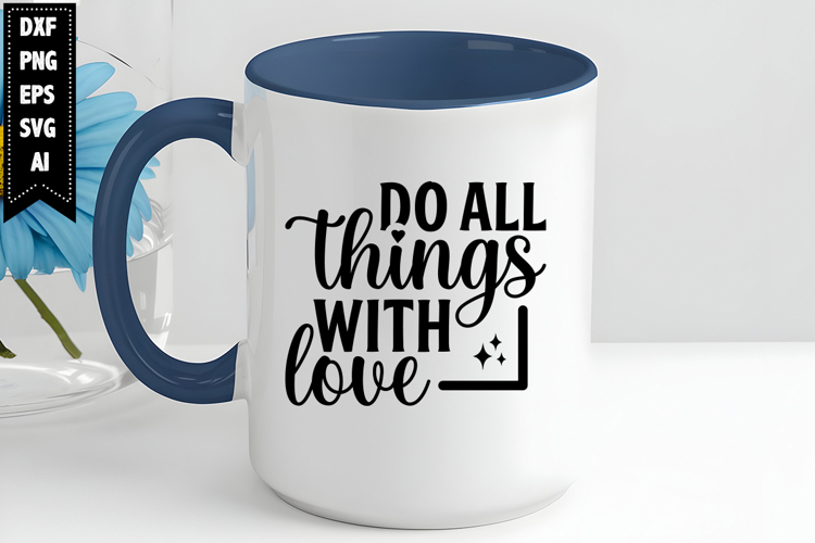 Do All Things with Love Svg, Motivation Svg