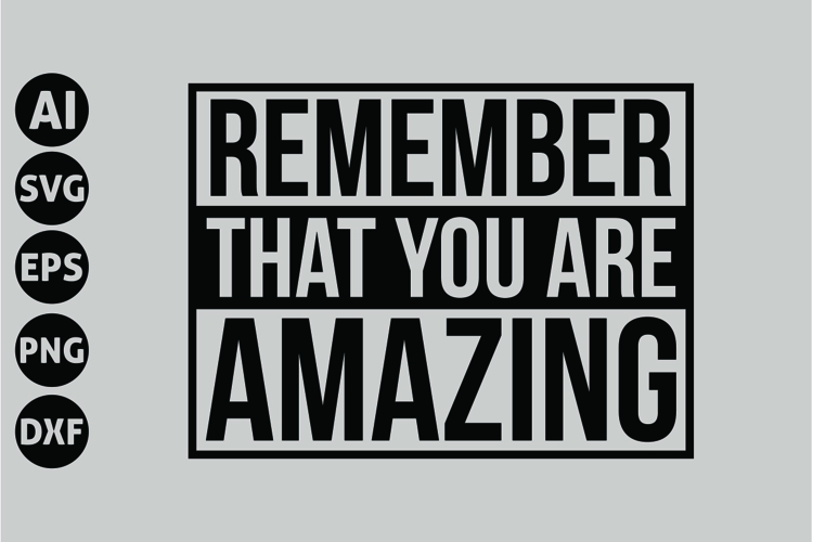 Remember That You Are Amazing Svg, Motivation Svg