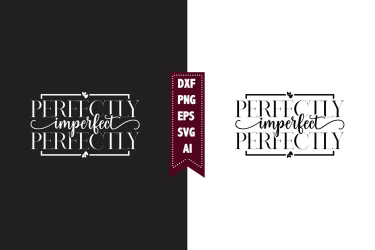 Perfectly Imperfect Svg, Motivation Svg Designs