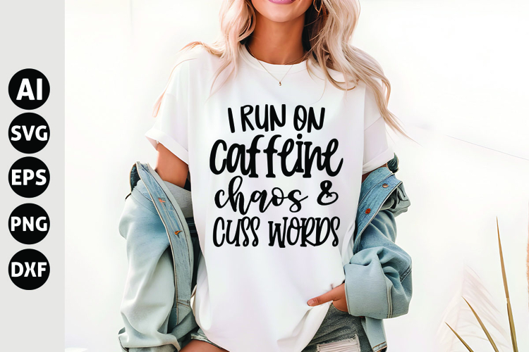 I Run on Caffeine Chaos   Cuss Words Svg, Funny Sarcastic