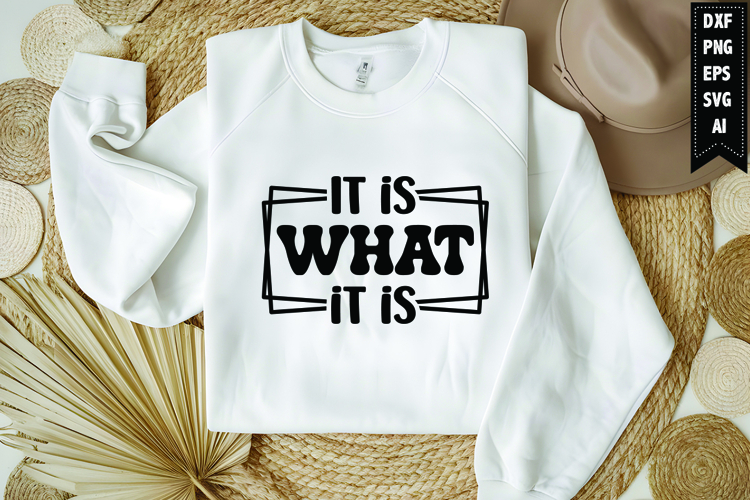 It is What it is Svg, Funny Sarcastic Svg