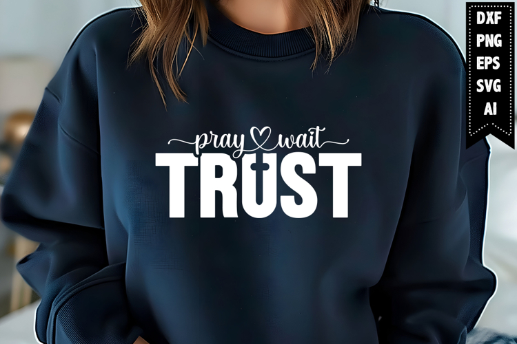Pray Wait Trust Svg, Christian Svg Designs