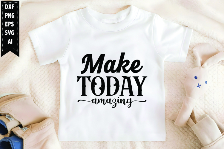 Make Today Amazing Svg, Motivation Svg Design