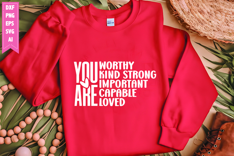 You Are Worthy Kind Strong Important Capable Loved Svg