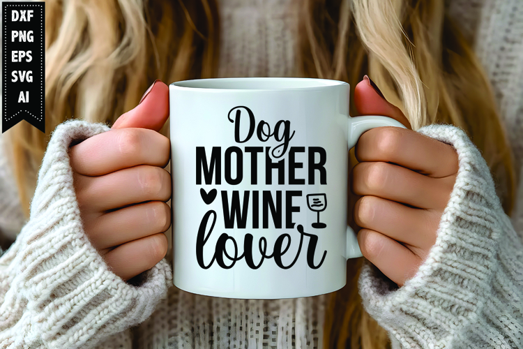 Dog Mother Wine Lover Svg, Wine Quotes Svg Designs