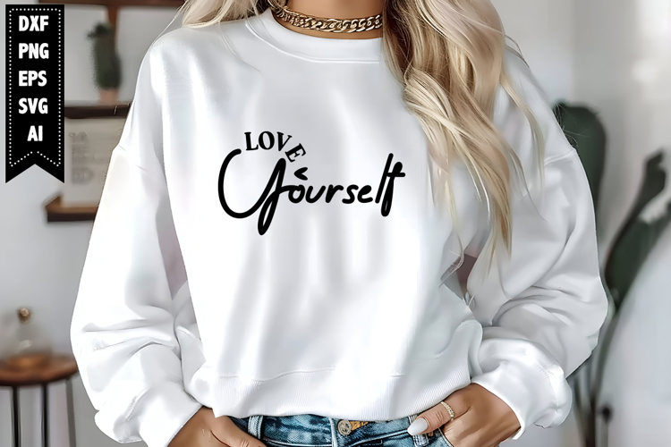Love Yourself Svg, Motivation Svg Designs