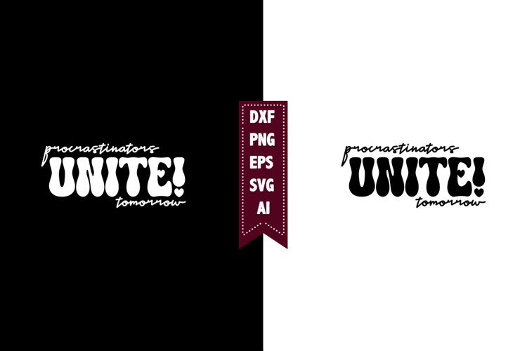 Procrastinators Unite! Tomorrow Svg, Motivation Svg Designs