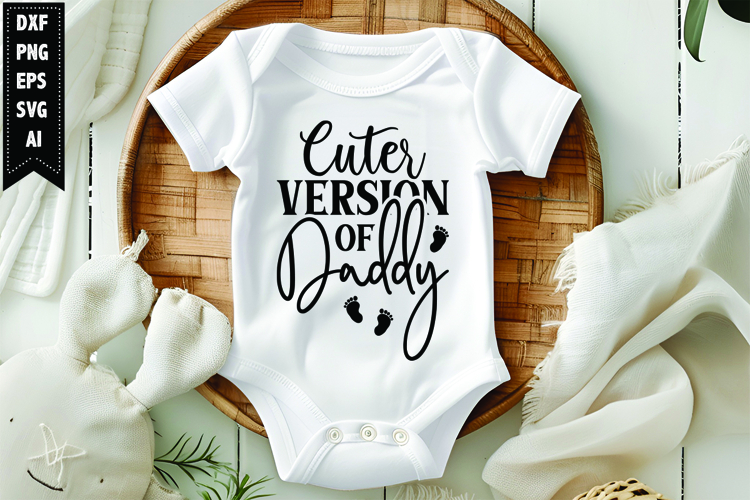 Cuter Version of Daddy Svg, Funny Baby Svg Design