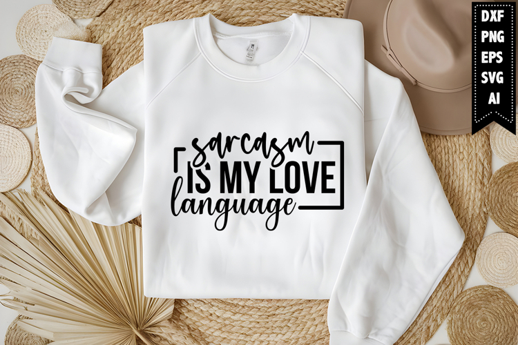 Sarcasm is My Love Language Svg, Funny Sarcastic Svg Design