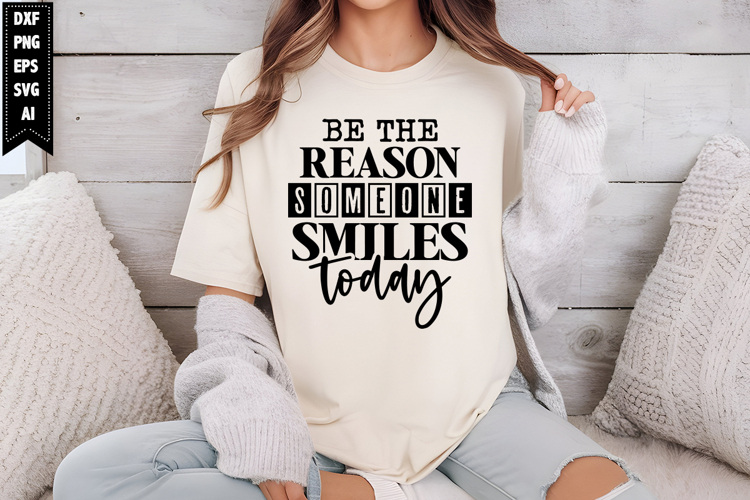 Be The Reason Someone Smiles Today Svg, Motivation Svg