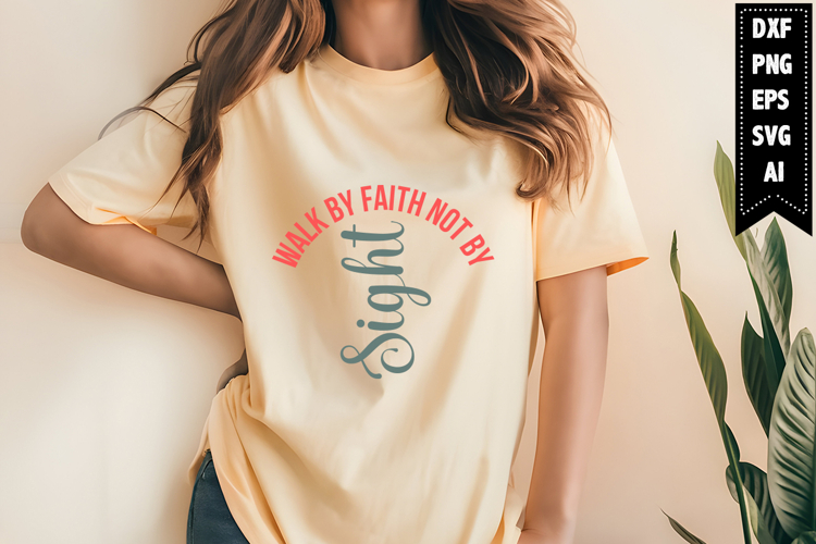 Walk by Faith Not by Sight Svg, Christian Svg Designs