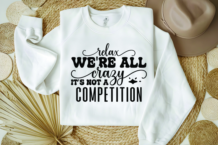 Relax Were All Crazy Its Not a Competition Svg