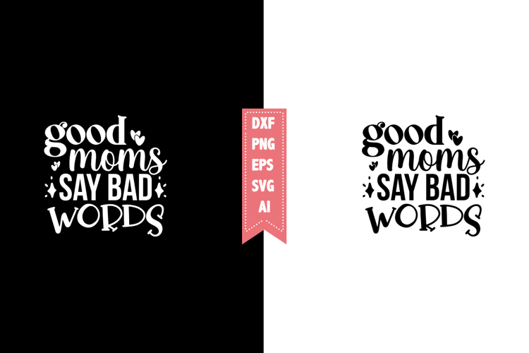 Good Moms Say Bad Words Svg Image 4