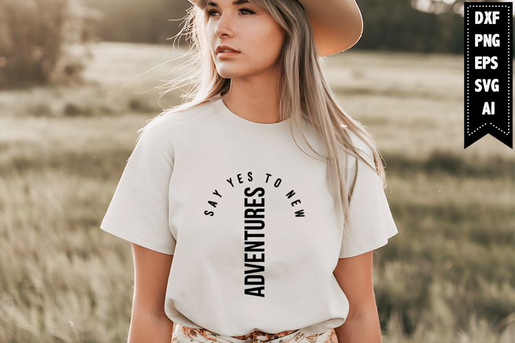 Say Yes to New Adventures Svg, Motivation Svg Designs