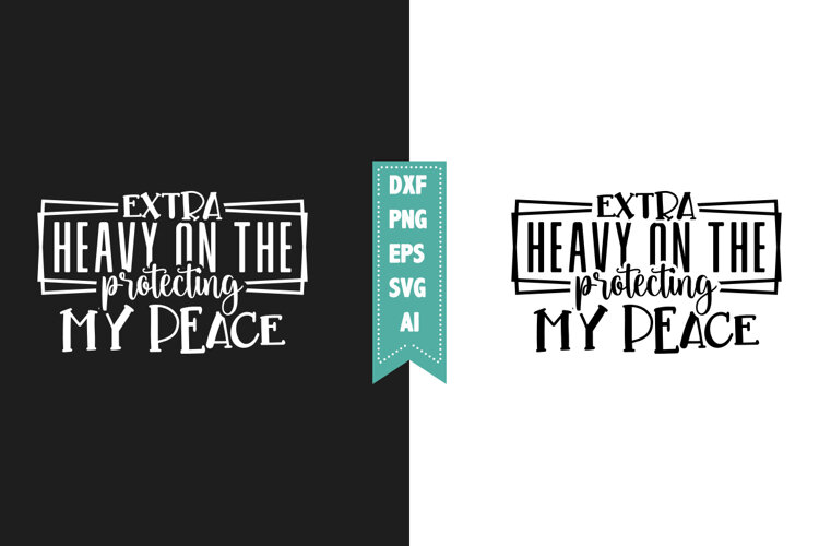Extra Heavy on the Protecting My Peace Svg, Sarcastic Svg example image 1