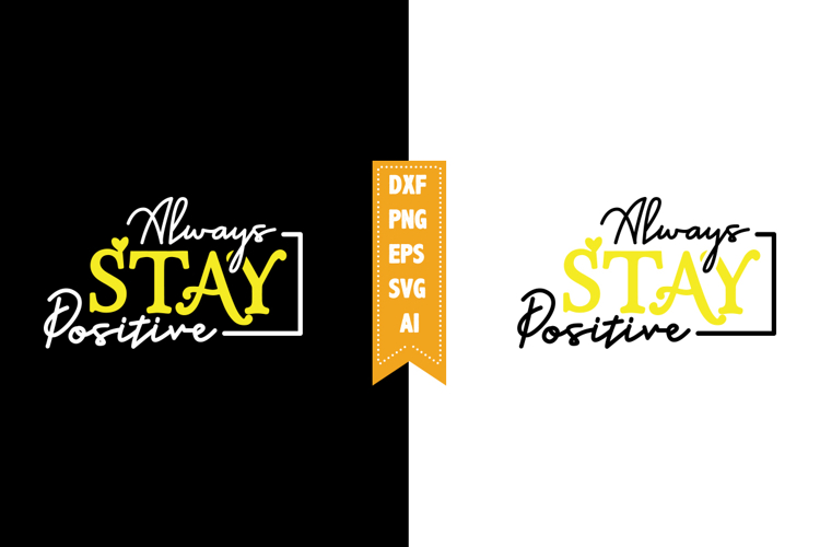 Always Stay Positive Svg, Motivation Svg Designs