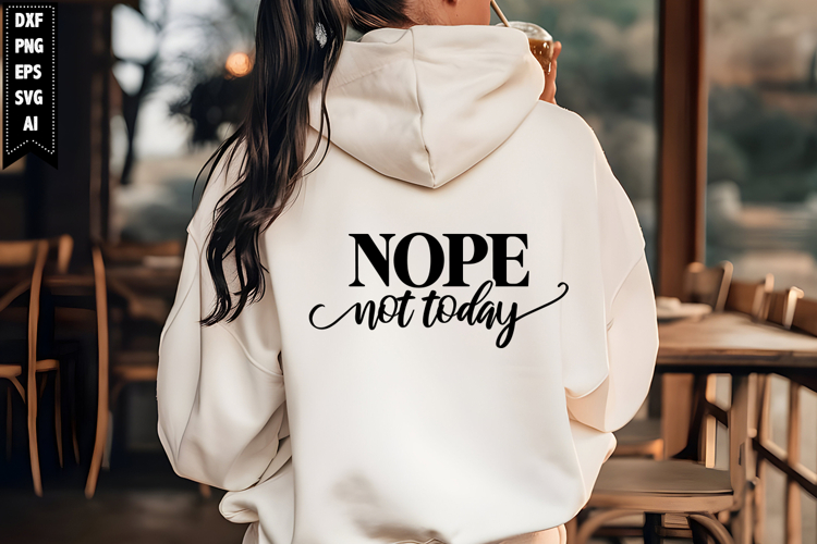 Nope Not Today Svg, Sarcastic Svg Designs