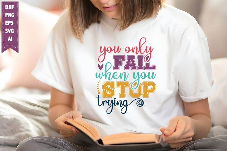 You Only Fail when You Stop Trying Svg, Motivation Svg
