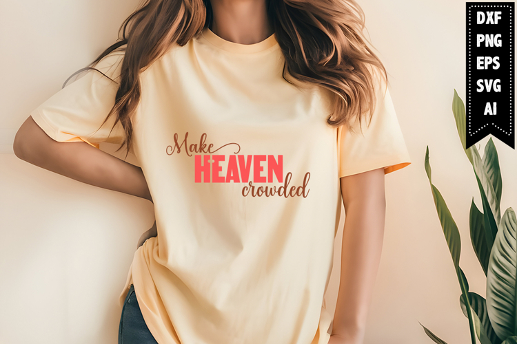 make heaven crowded Svg, Christian Svg Designs