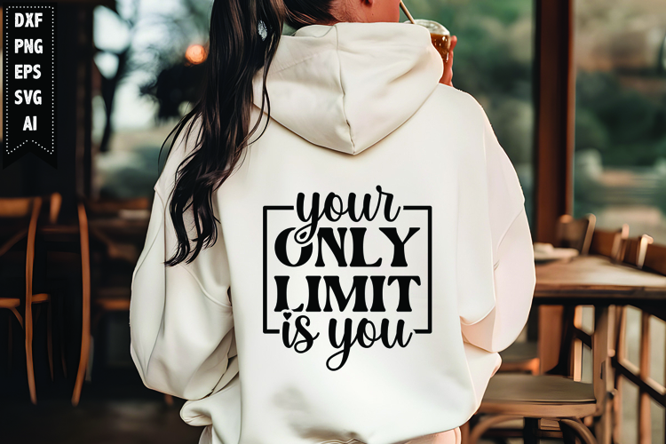 Your only limit is you Svg, Motivation Svg Design