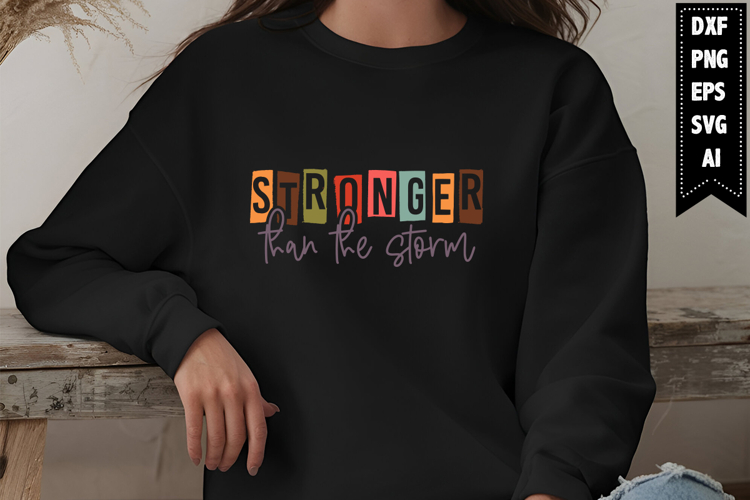 Stronger Than the Storm Svg, Motivation Svg Designs