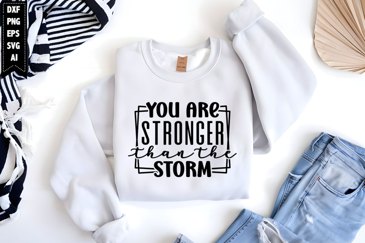 You Are Stronger Than the Storm Svg, Inspirational Svg