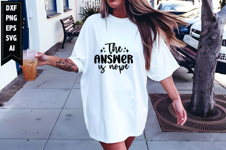 The Answer is Nope Svg, Funny Sarcastic Svg