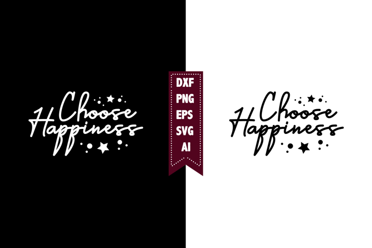 Choose Happiness Svg, Motivation Svg Designs