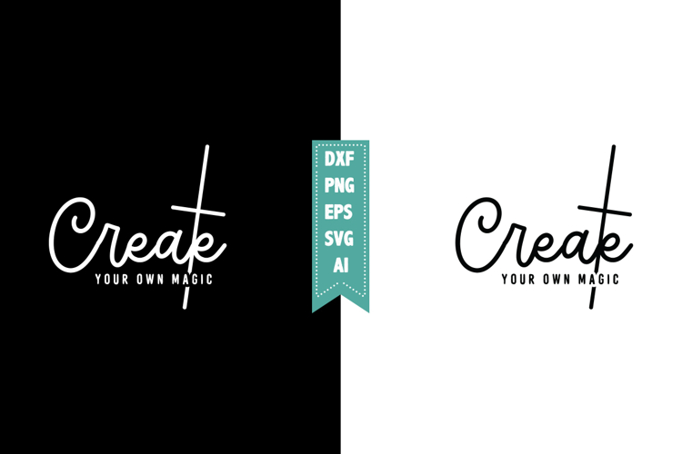 Create Your Own Magic Svg, Motivation Svg Designs