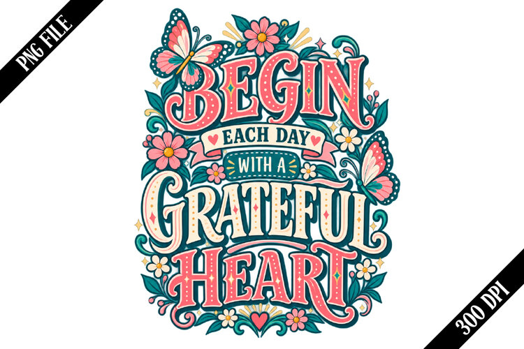 Begin Each Day with a Grateful Heart PNG Designs example image 1