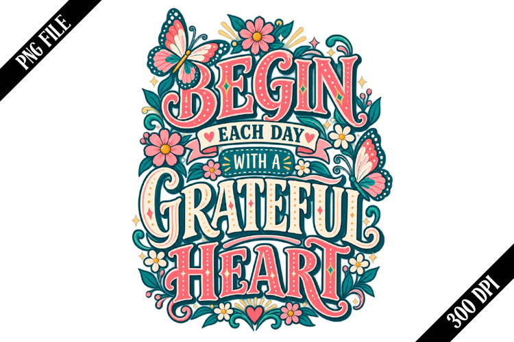 Begin Each Day with a Grateful Heart PNG Designs