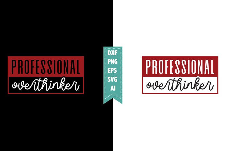 Professional Overthinker Svg, Sarcastic Svg Designs