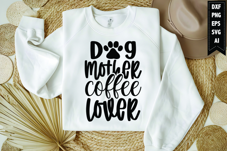 Dog mother coffee lover Svg, Dog Lover Svg
