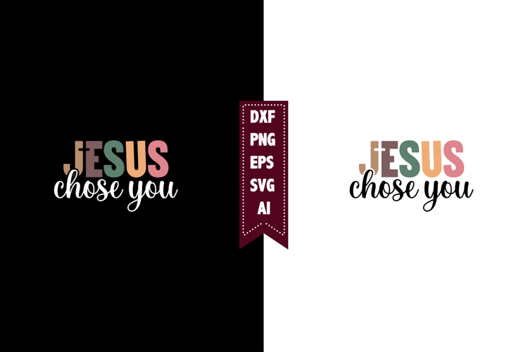 Jesus Chose You Svg, Religious Svg, God Svg Design