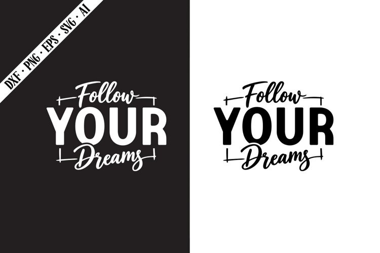 Follow Your Dreams Svg, Motivation Svg Designs example image 1