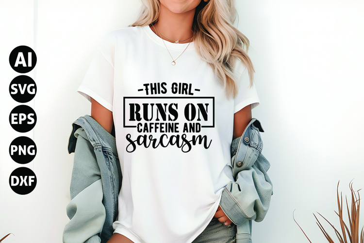 This Girl Runs on Caffeine and Sarcasm Svg, Funny Sarcastic