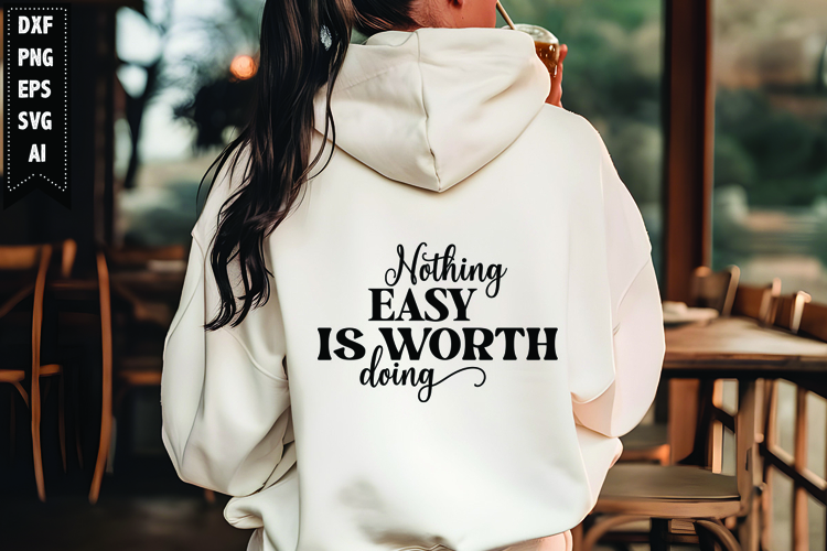 Nothing Easy Is Worth Doing Svg, Motivation Svg Design