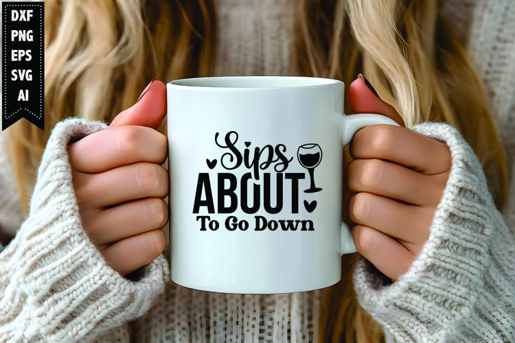 Sips About To Go Down Svg, Wine Quotes Svg Designs