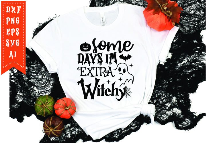 Some Days Im Extra Witchy Svg, Halloween Svg, Ghost Svg